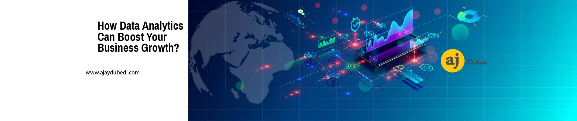 How Data Analytics Can Boost Your Business Growth - Ajay Dubedi | Ajay ...